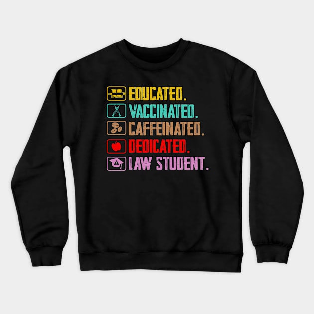 Educated, Vaccinated, Caffeinated, Dedicated, Law Student Crewneck Sweatshirt by globalstar1983